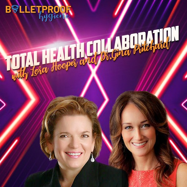 Total Health Collaboration with Dr. Gina Pritchard and Lora Hooper