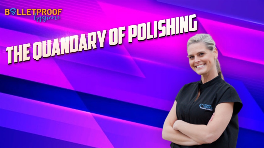 PATIENT CARE: The Quandary of Polishing