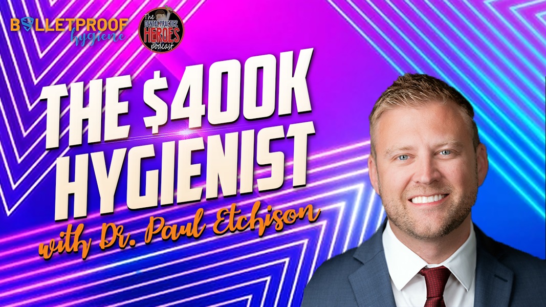 The $400K Hygienist with Dr. Paul Etchison