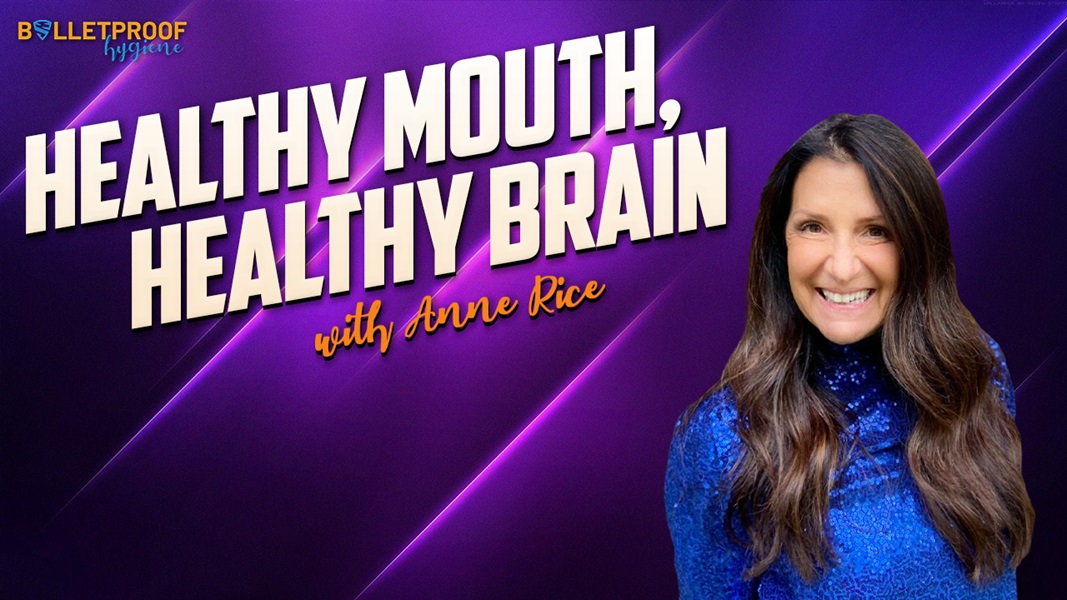Healthy Mouth Healthy Brain with Anne Rice