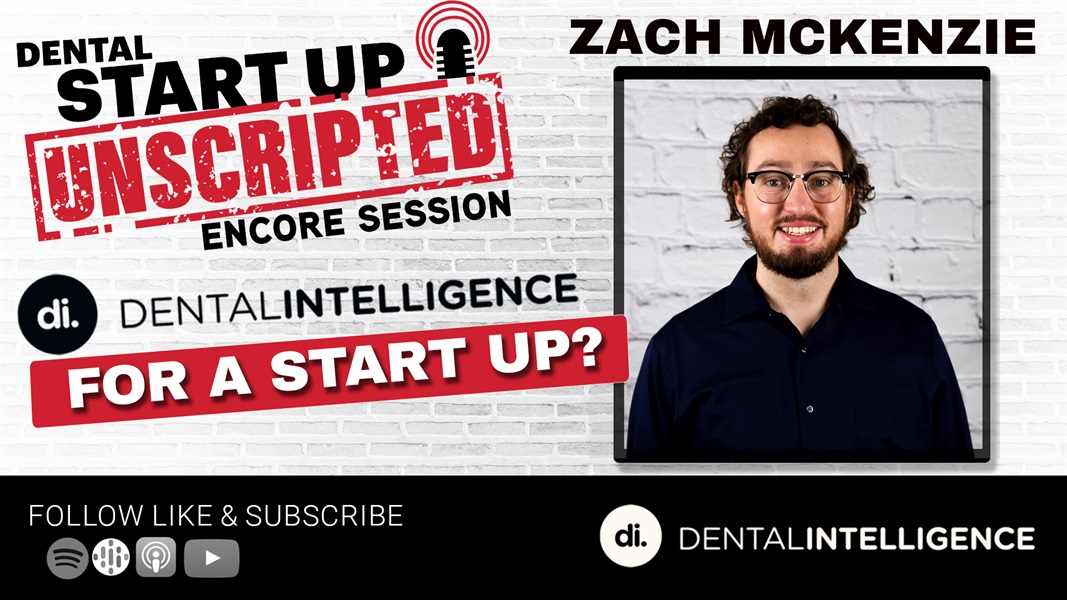 Dental Intelligence & How to Grow Your Dental Start Up w/ Zach McKenzie