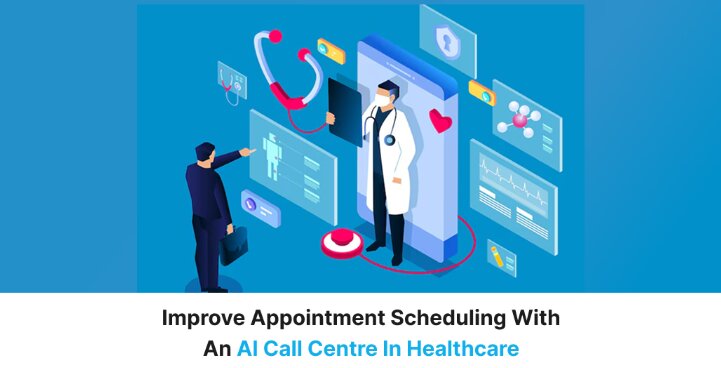 Improve Appointment Scheduling with an AI Call Centre in Healthcare