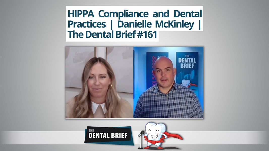 HIPPA Compliance and Dental Practices | Danielle McKinley | The Dental Brief #161