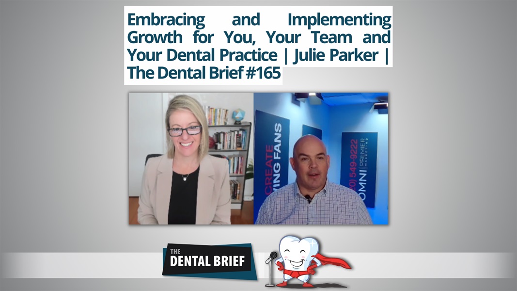 Embracing and Implementing Growth for You, Your Team and Your Dental Practice | Julie Parker