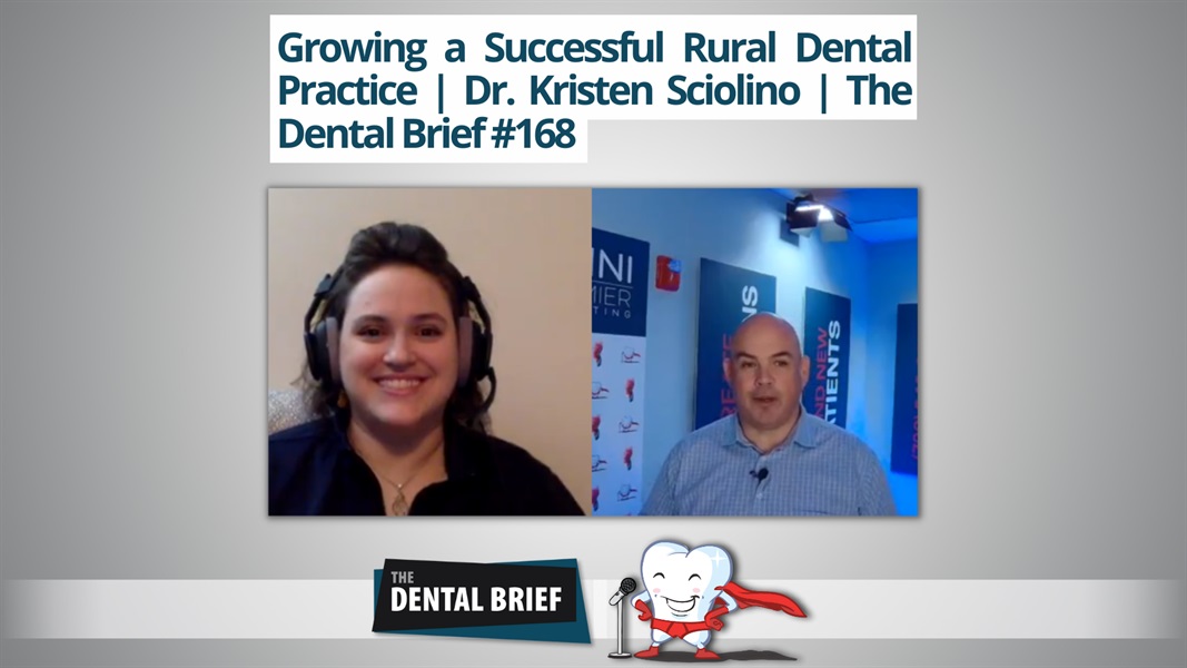 Growing a Successful Rural Dental Practice | Dr. Kristen Sciolino | The Dental Brief #167