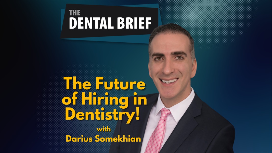 The Future of Hiring in Dentistry | Darius Somekhian | The Dental Brief #183
