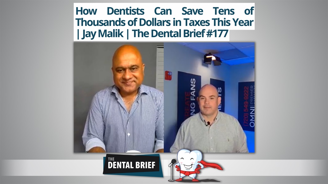 How Dentists Can Save Tens of Thousands of Dollars in Taxes This Year | Jay Malik | The Dental Brief #177