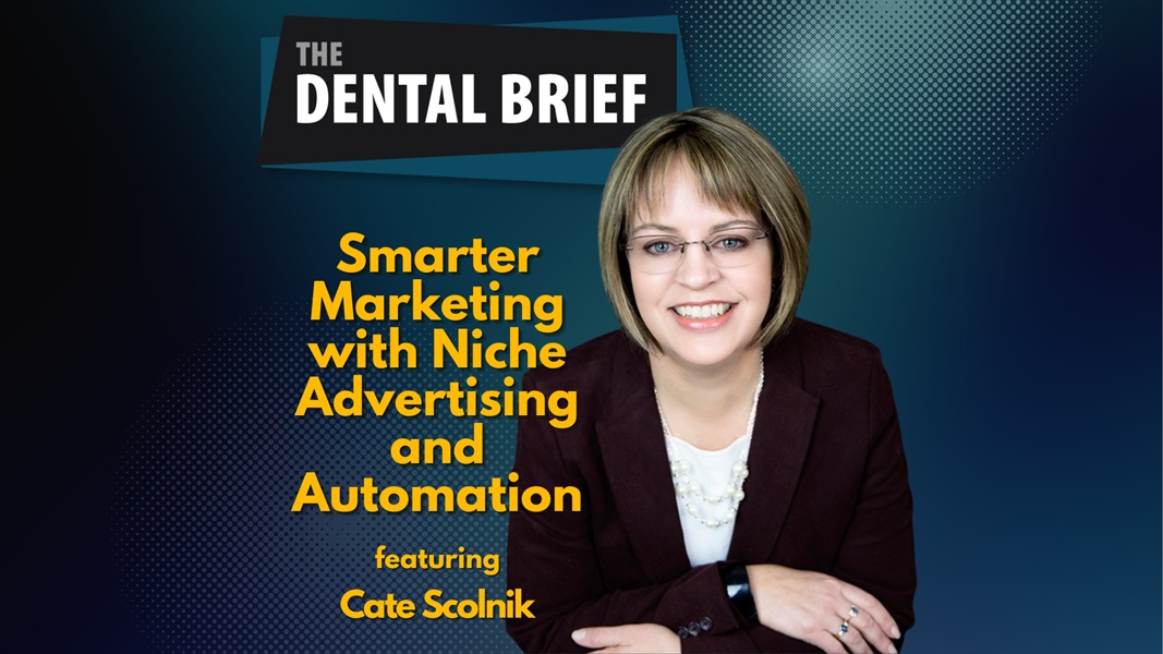 Smarter Marketing with Niche Advertising and Automation | Cate Scolnik | The Dental Brief #189