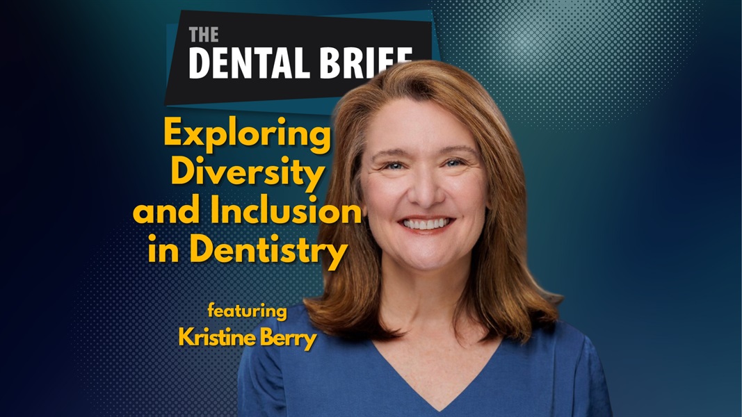 Exploring Diversity and Inclusion in Dentistry  | Kristine Berry | The Dental Brief #207