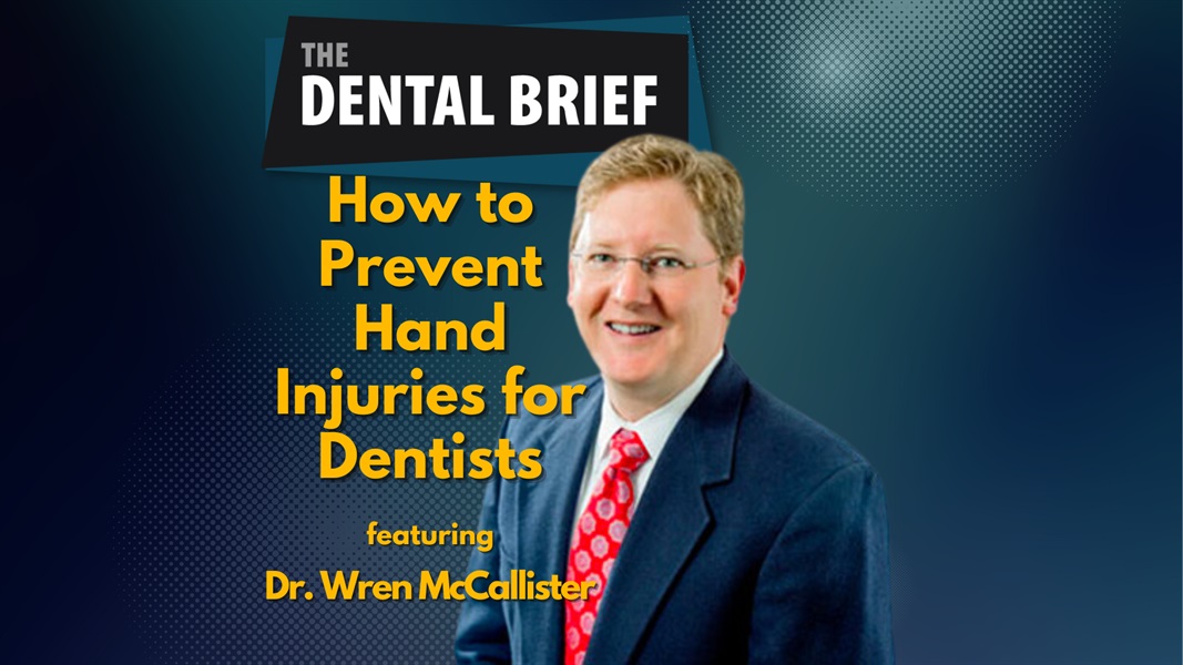 How to Prevent Hand Injuries for Dentists | Dr. Wren McCallister | The Dental Brief #205