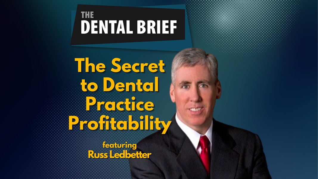 The Secret to Dental Practice Profitability | Russ Ledbetter | The Dental Brief #220