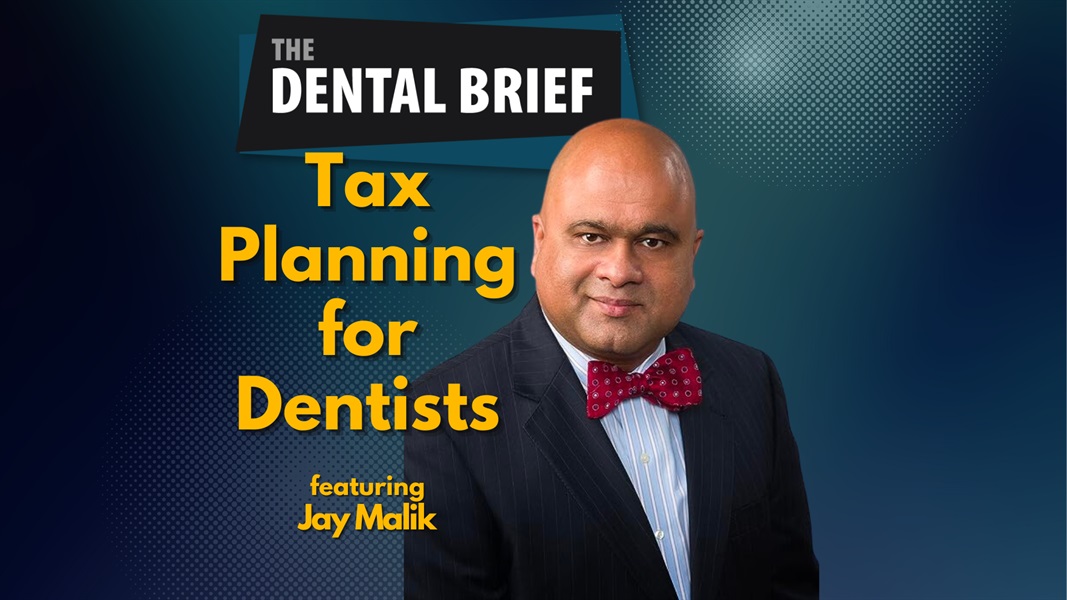 Tax Planning for Dentists | Jay Malik | The Dental Brief #230