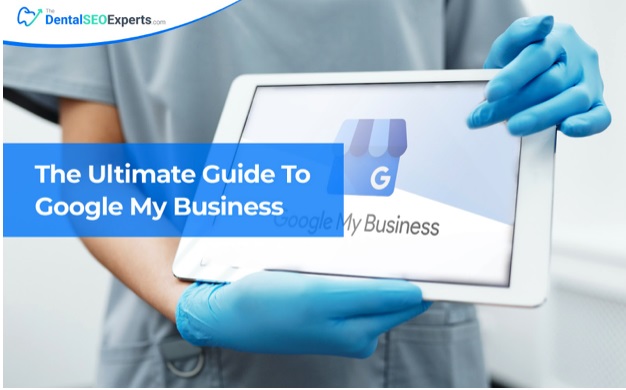 Guide To Google My Business | The Dental SEO Experts