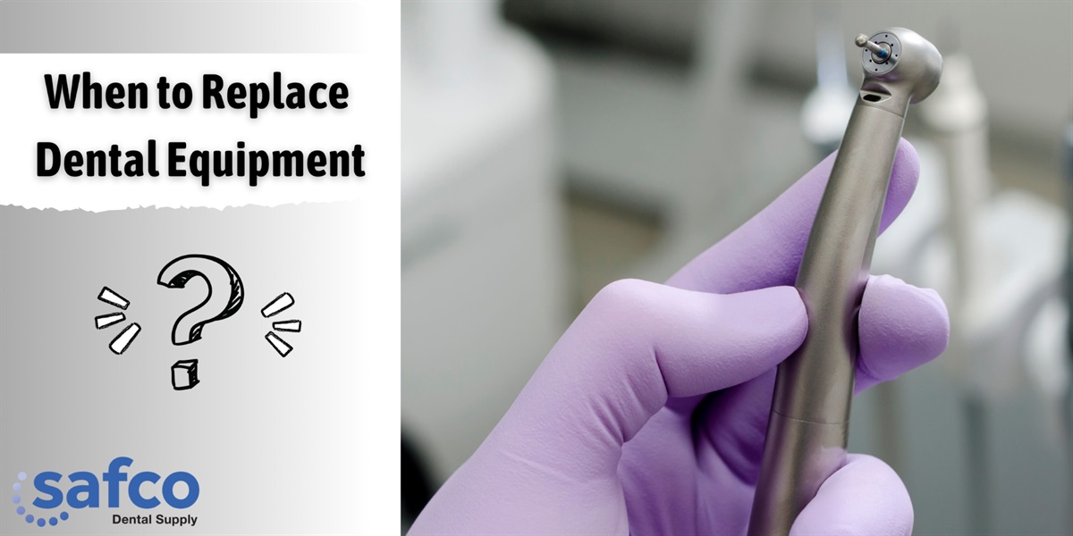 When to Replace Dental Equipment