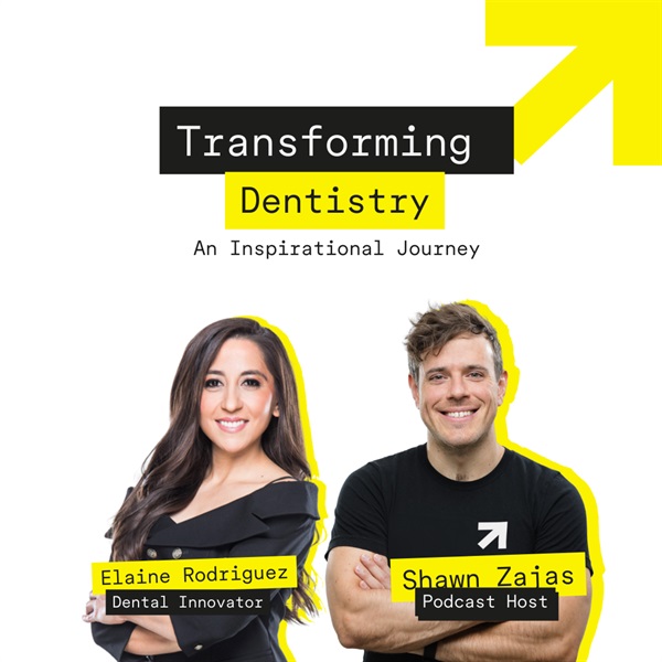 Transforming Dentistry: An Inspirational Journey with Elaine Rodriguez