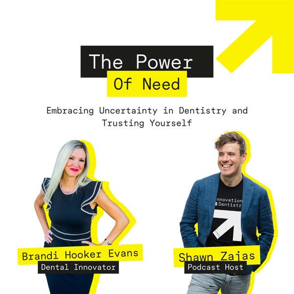 The Power of Need: Embracing Uncertainty in Dentistry and Trusting Yourself