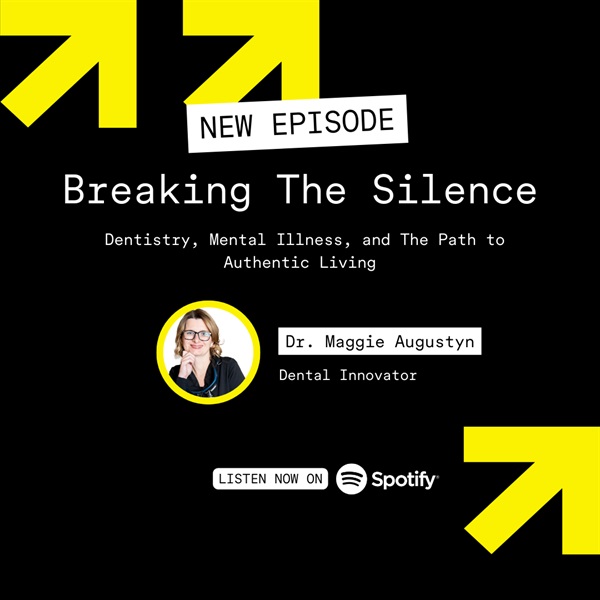 Breaking the Silence: Dentistry, Mental Illness, and the Path to Authentic Living with Dr. Maggie Augustyn