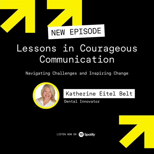 Lessons in Courageous Communication: Navigating Challenges and Inspiring Change  with Katherine Eitel Belt