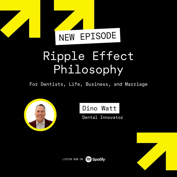 Ripple Effect Philosophy: For Dentists, Life, Business, and Marriage