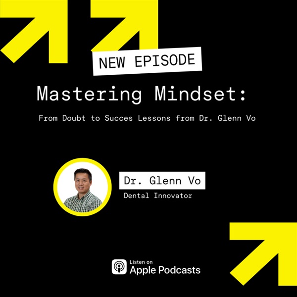 Mastering Mindset: From Doubt to Succes Lessons from Dr. Glenn Vo