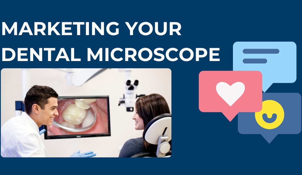 How to Market Your Dental Microscope