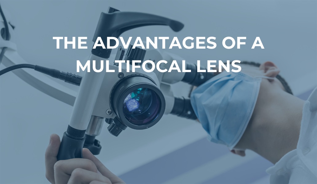The Advantages of a Multifocal Lens