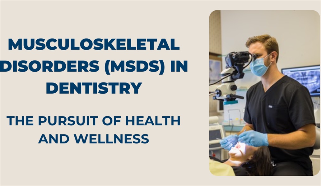 Musculoskeletal Disorders (MSDs) in Dentistry: The Pursuit of Health and Wellness