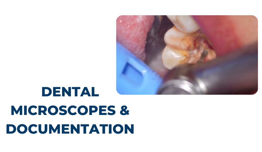 Dental Microscopes & Documentation: Getting the Most from Your Scope
