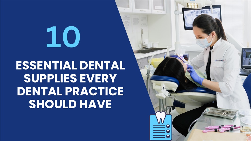  Essential Dental Supplies Every Dental Practice Should Have