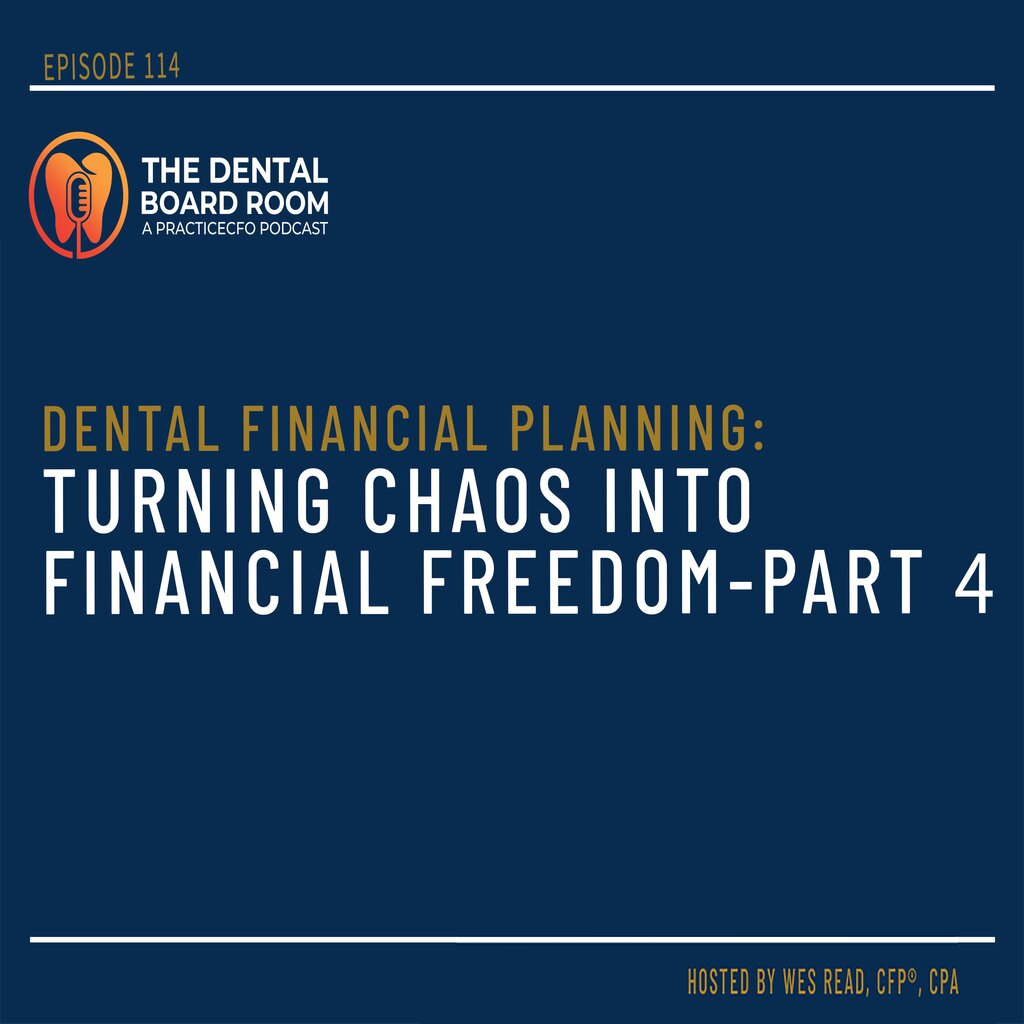 Dental Financial Planning: Turning Chaos into Financial Freedom - Part 4