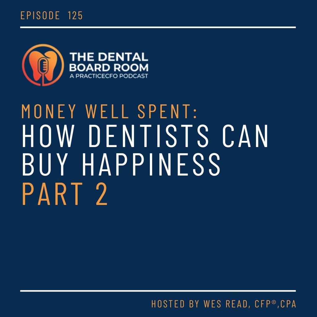 Money Well Spent: How Dentists Can Buy Happiness - Part 2