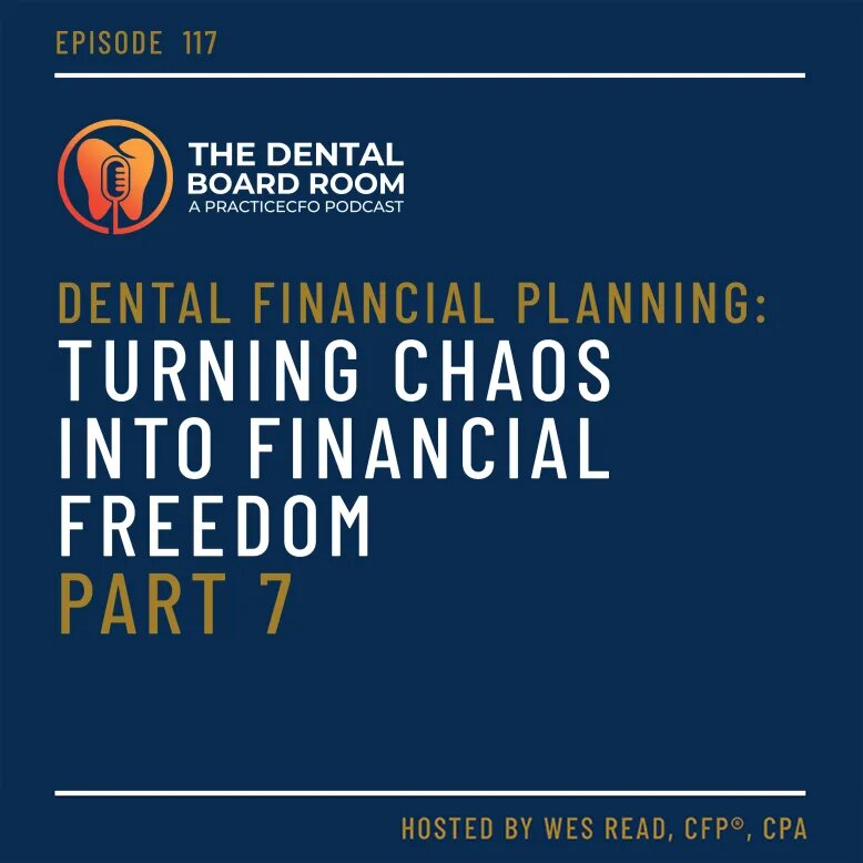 Dental Financial Planning Turning Chaos into Financial Freedom - Part 7