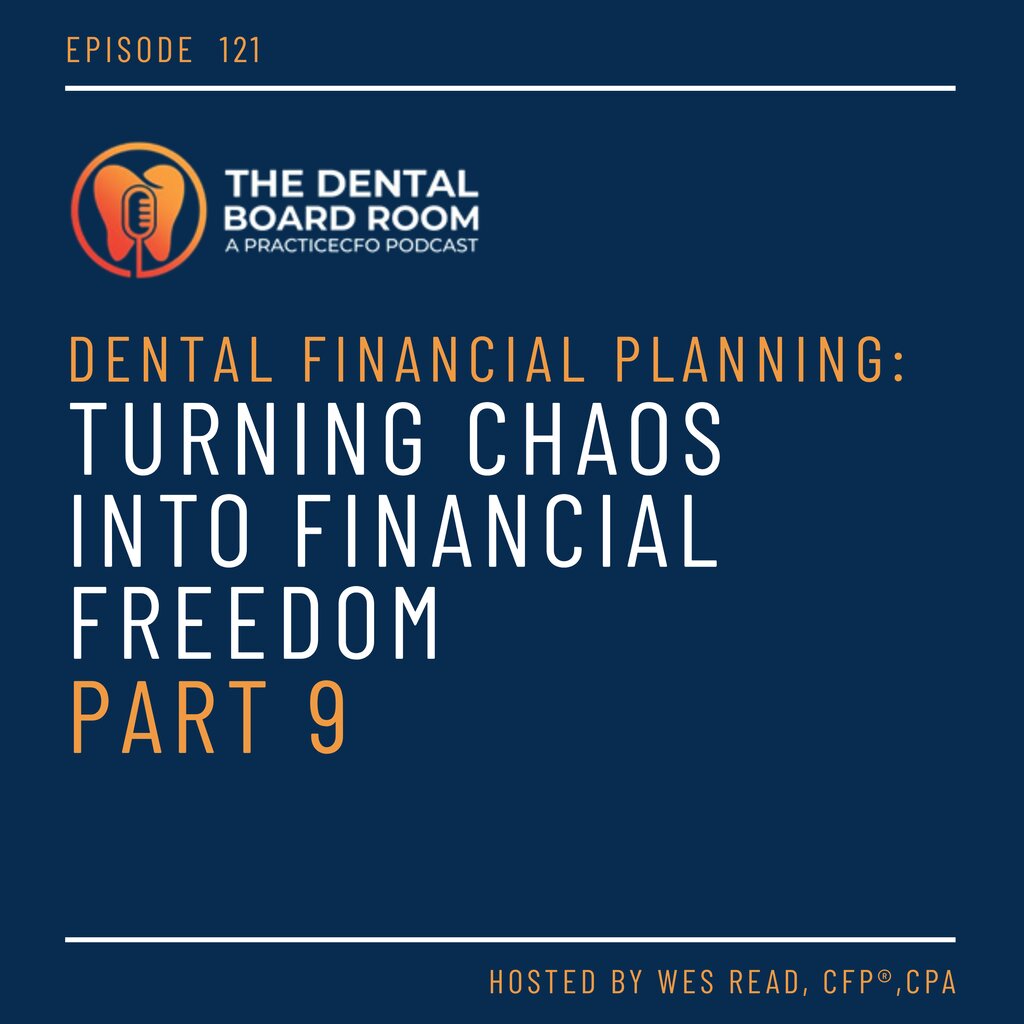 Dental Financial Planning: Turning Chaos into Financial Freedom - Part 9