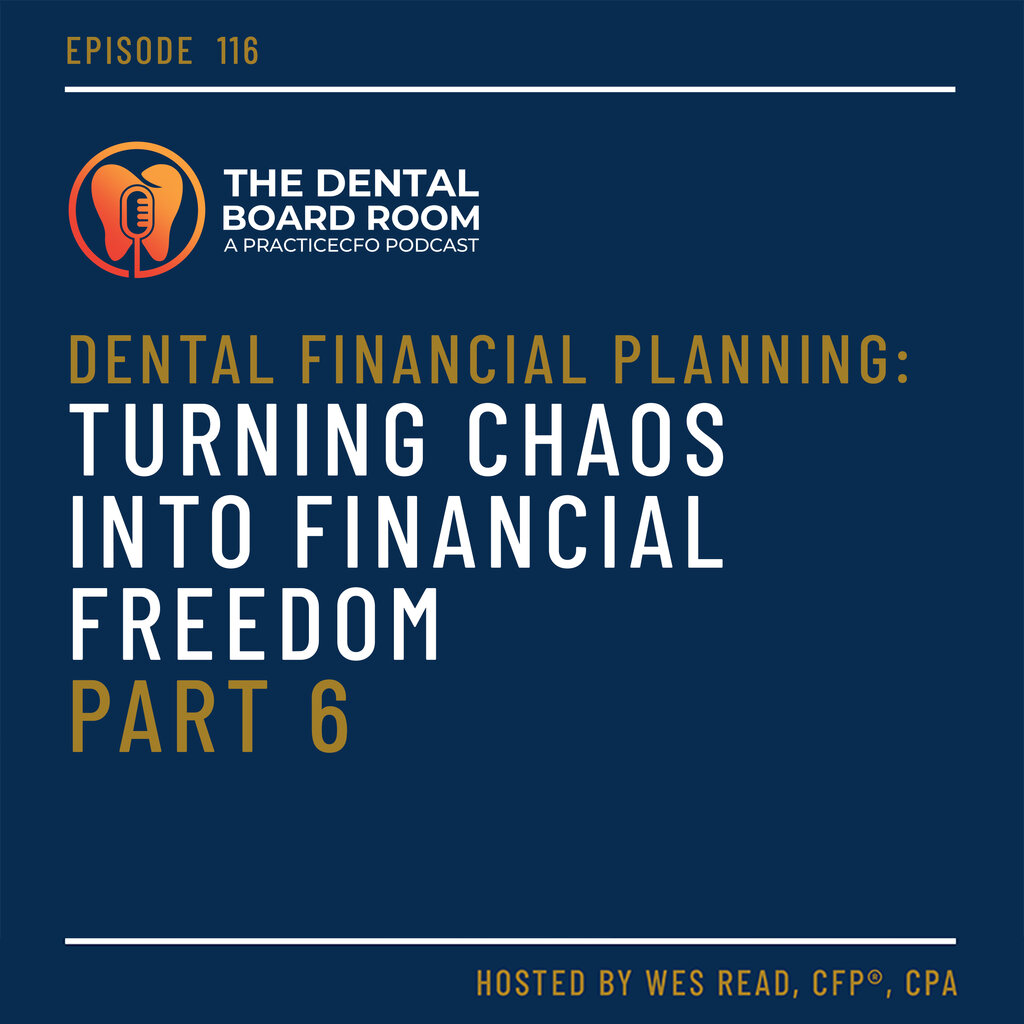 Dental Financial Planning: Turning Chaos into Financial Freedom - Part 6