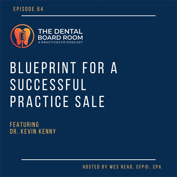 Blueprint for a Successful Practice Sale—featuring Dr. Kevin Kenny