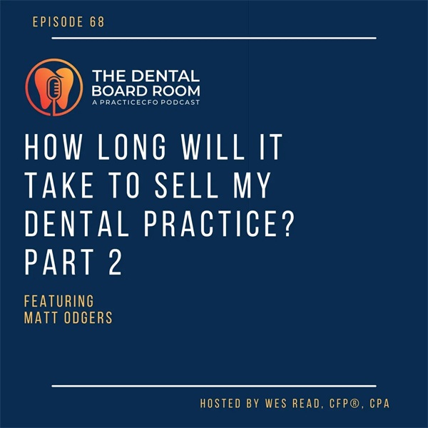 How Long Will It Take to Sell My Dental Practice? Part 2—with Matt Odgers