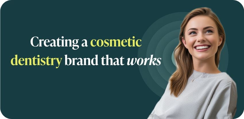 Crafting a Winning Cosmetic Dentistry Brand: Your Blueprint for Marketing Success