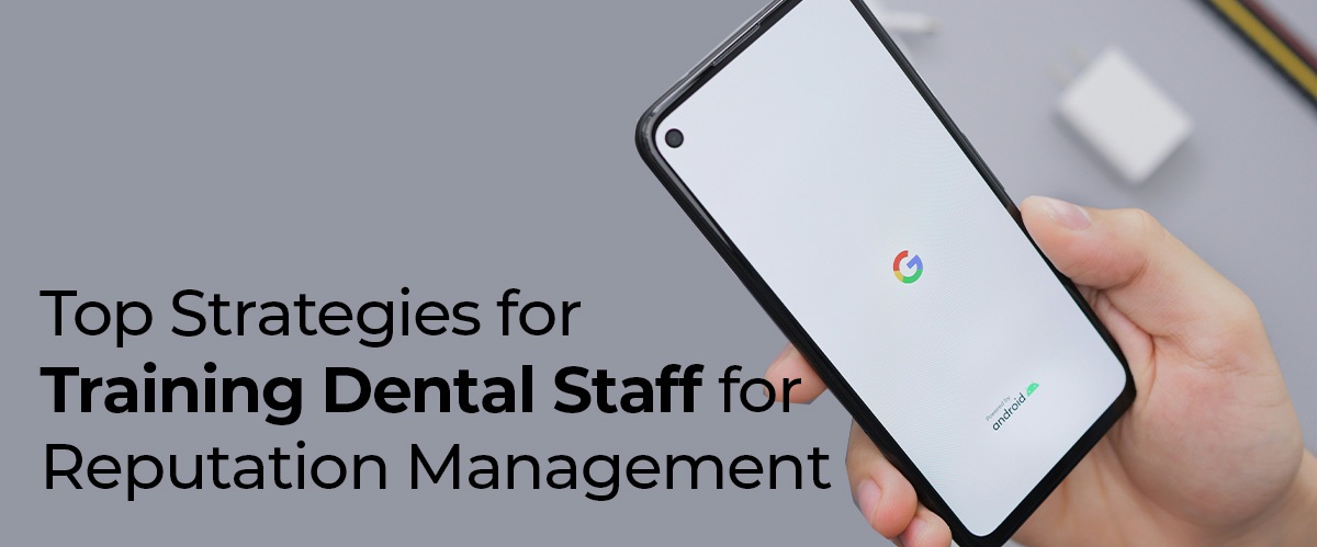 Top Strategies for Training Dental Staff for Reputation Management