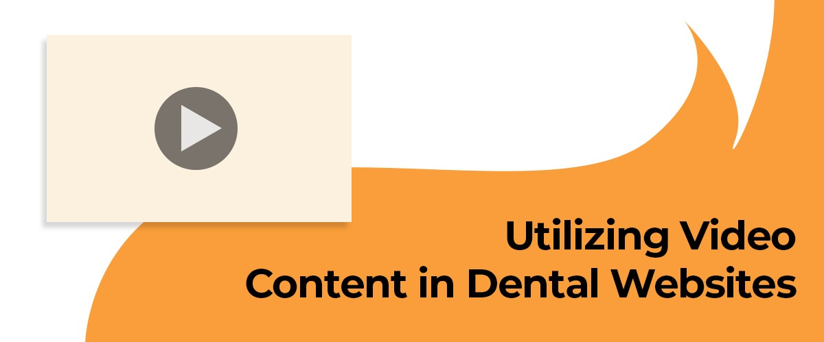 Top Tips for Utilizing Video Content in Dental Websites to Attract New Patients