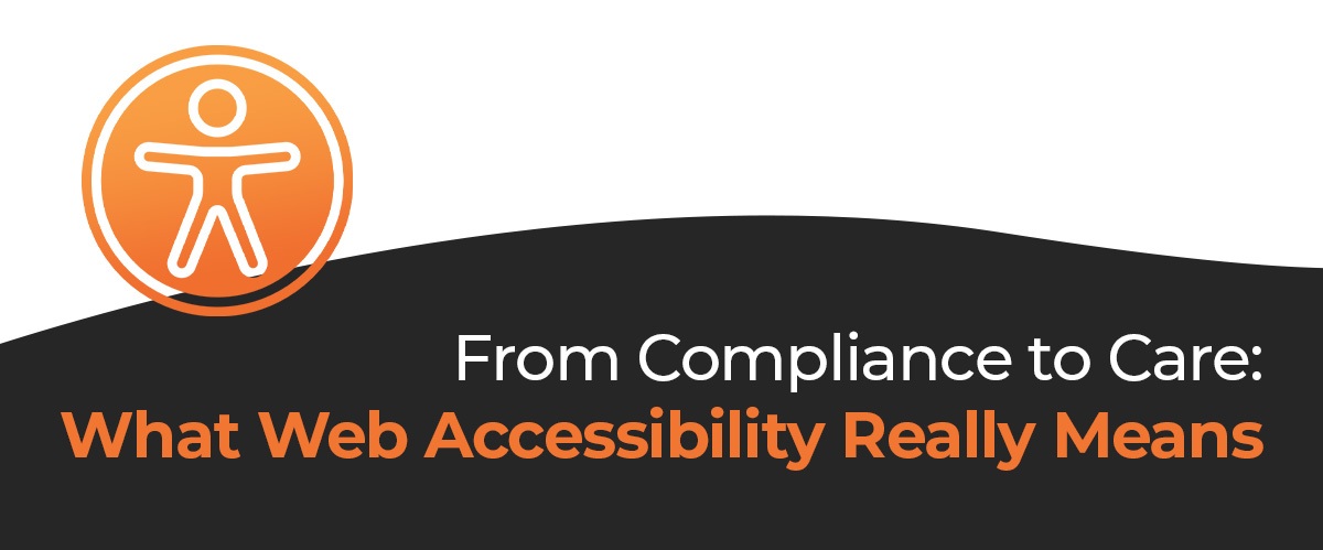 From Compliance to Care: What Web Accessibility Really Means