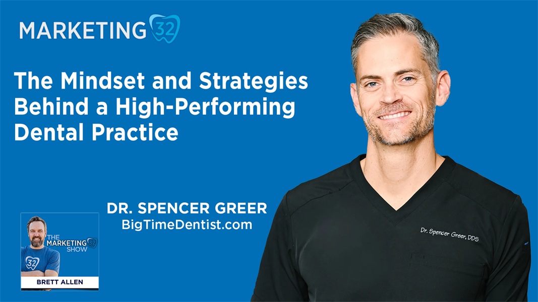 The Mindset and Strategies Behind a High-Performing Dental Practice With Dr. Spencer Greer