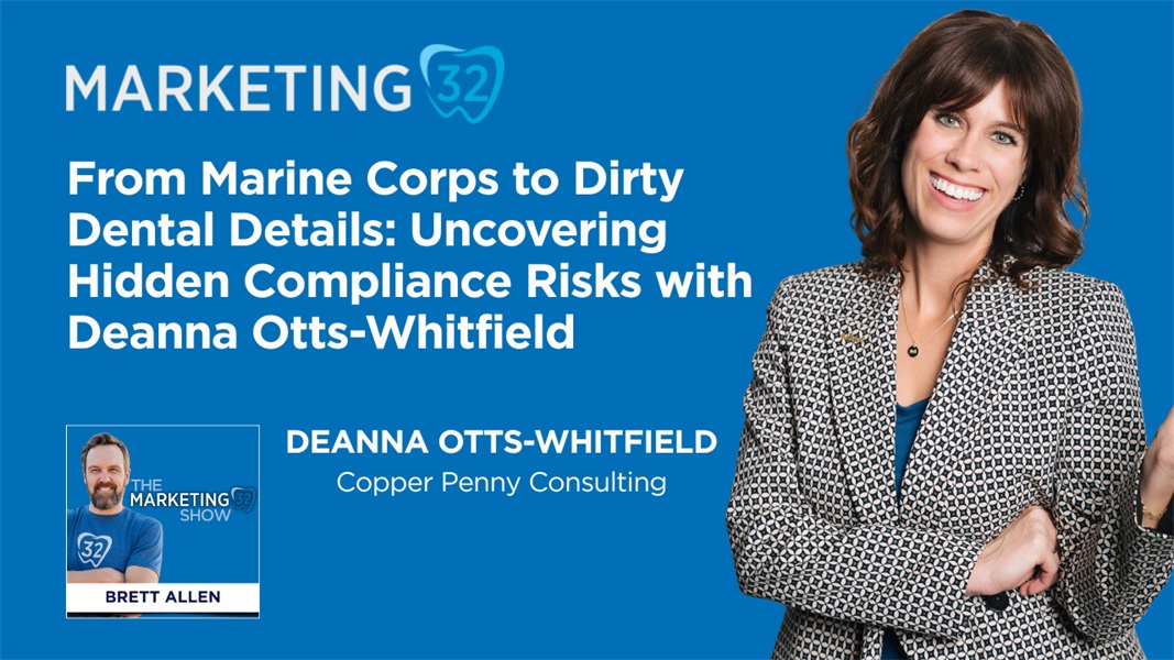 From Marine Corps to Dirty Dental Details: Uncovering Hidden Compliance Risks with Deanna Otts-Whitfield