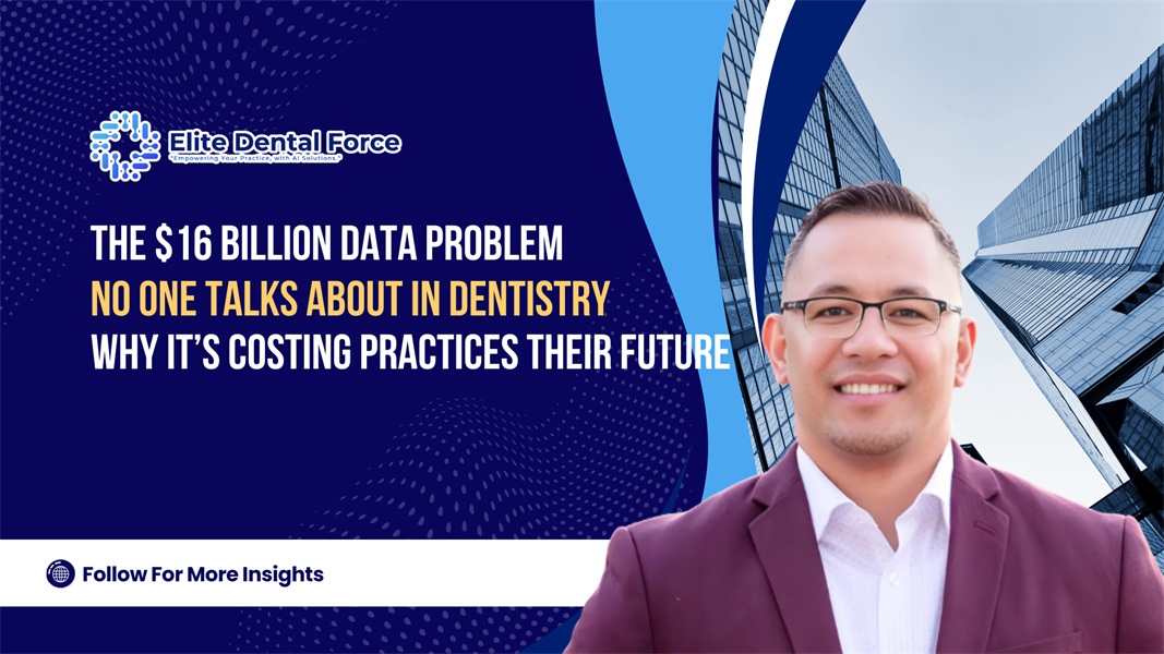 The $16 Billion Data Problem No One Talks About in Dentistry