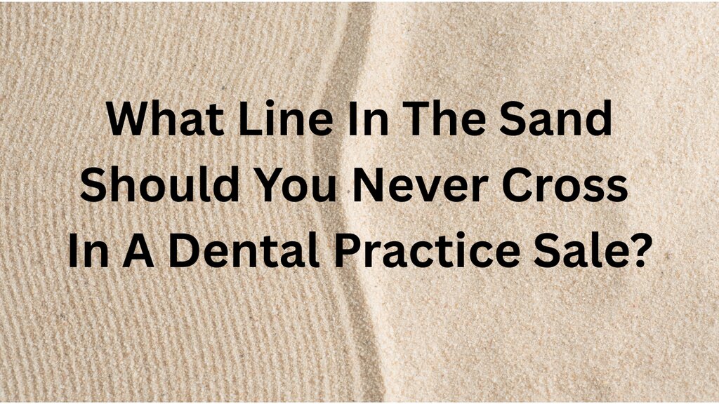 What Line In The Sand Should You Never Cross In A Dental Practice Sale?