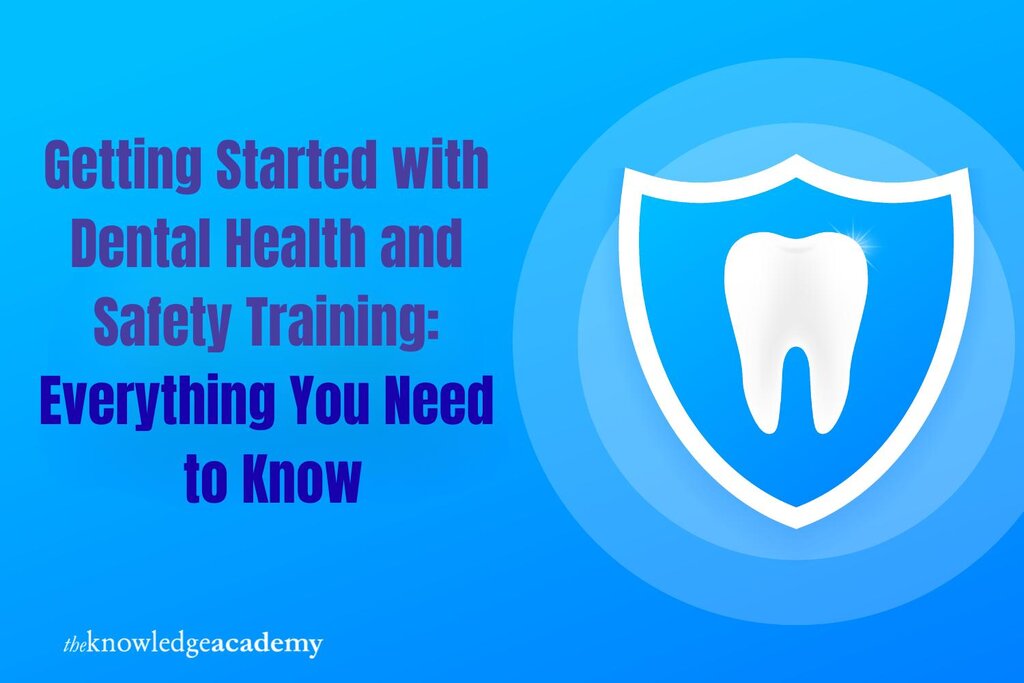 Getting Started with Dental Health and Safety Training: Everything You Need to Know