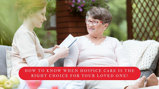 How to Know When Hospice Care Is the Right Choice for Your Loved One?