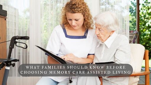 What Families Should Know Before Choosing Memory Care Assisted Living