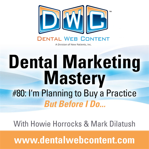 #80: I'm Planning to Buy a Practice. But Before I Do...