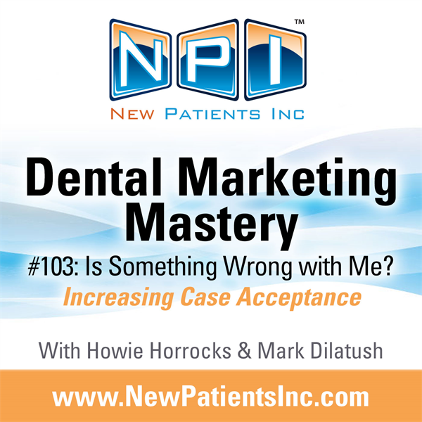 #103: Is Something Wrong With Me? Increasing Case Acceptance