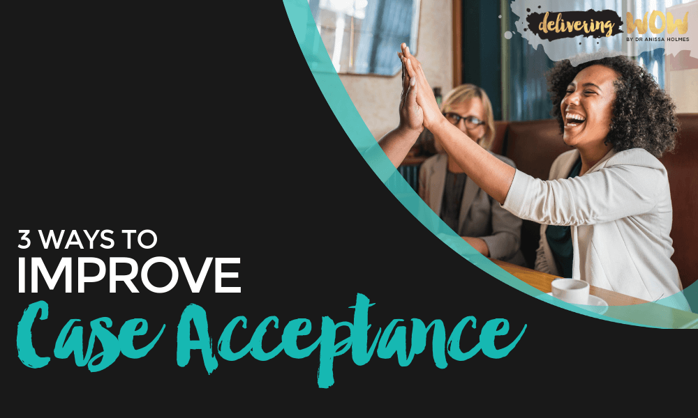 3 Ways to Improve Case Acceptance